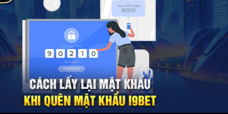 FAQs câu hỏi thường gặp khi quên password tài khoản I9BET