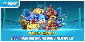 Bắn Cá Thần Tài - Siêu Phẩm Đại Dương Đừng Nên Bỏ Lỡ