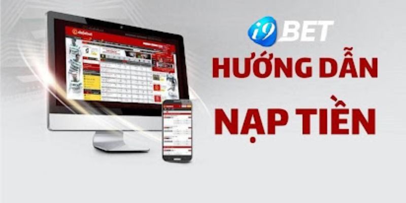 Các bước nạp tiền vào nhà cái I9BET