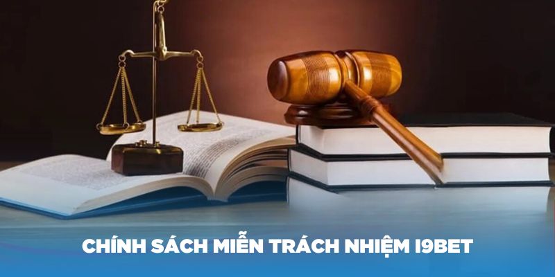 Chính sách miễn trách nhiệm i9Bet mà thành viên cần tuân thủ