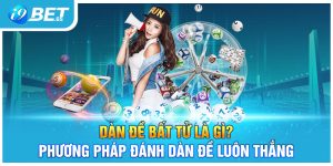 Dàn Đề Bất Tử Là Gì? Phương Pháp Đánh Dàn Đề Luôn Thắng