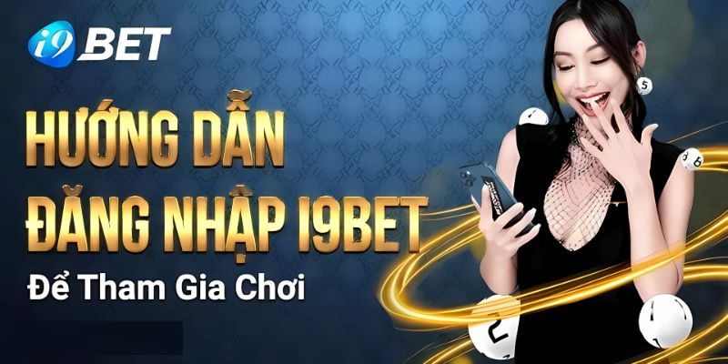 Hướng dẫn truy cập I9bet bằng điện thoại