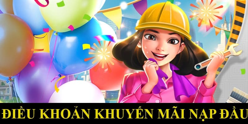 Điều khoản áp dụng trong khuyến mãi nạp đầu của nhà cái