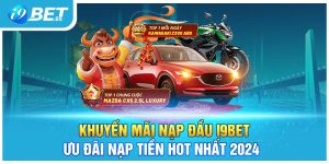 Khuyến Mãi Nạp Đầu I9bet - Ưu Đãi Nạp Tiền Hot Nhất 2024