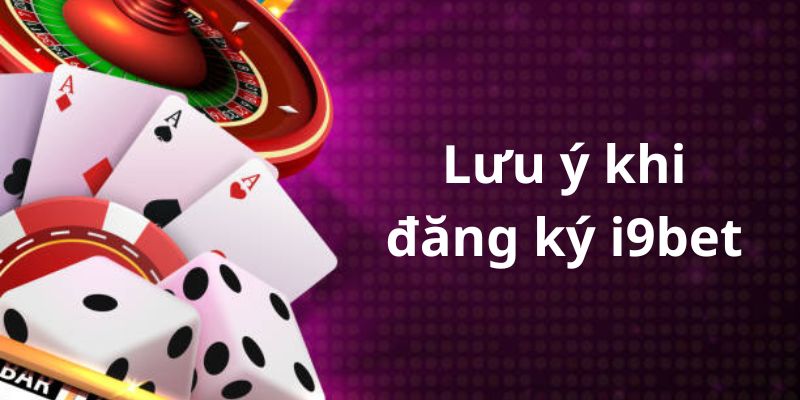 Những điều nên chú ý trong quá trình tạo tài khoản i9bet