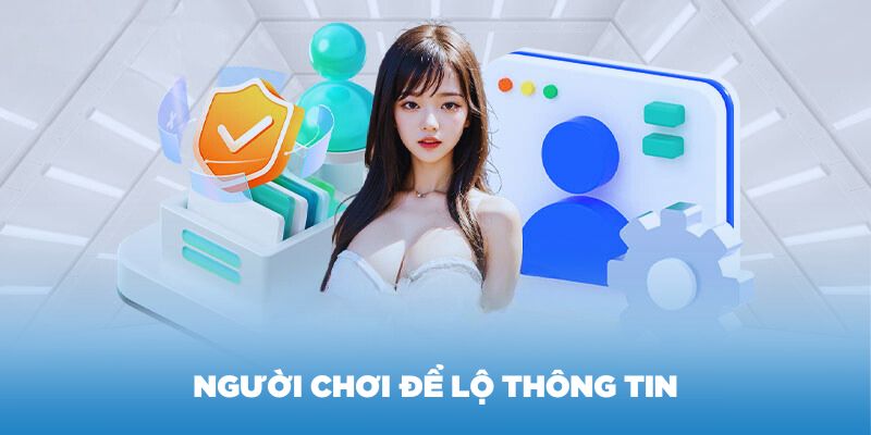 Miễn trách nhiệm khi người chơi để lộ thông tin