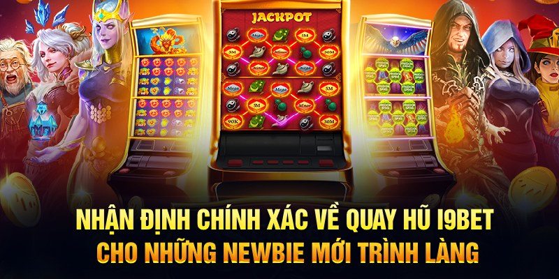Luật chơi nổ hũ i9bet chi tiết người chơi cần nắm