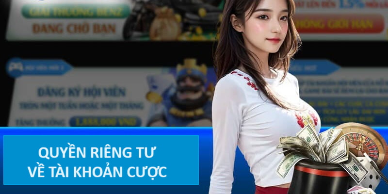 Quyền riêng tư với tài khoản cược