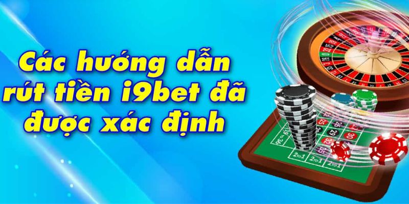 Thao tác thực hiện giao dịch rút tiền I9BET siêu đơn giản