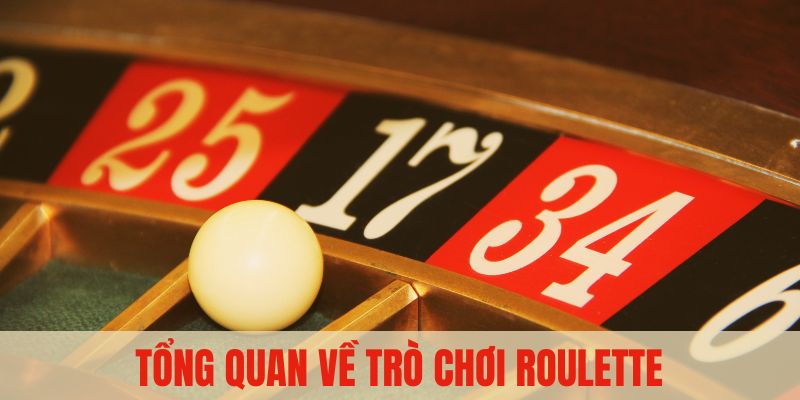 Tổng quan về trò chơi Roulette