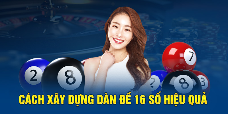 Dàn Đề 16 Số Các Bước Soi Cầu Hiệu Quả An Toàn Bạn Cần Biết 
