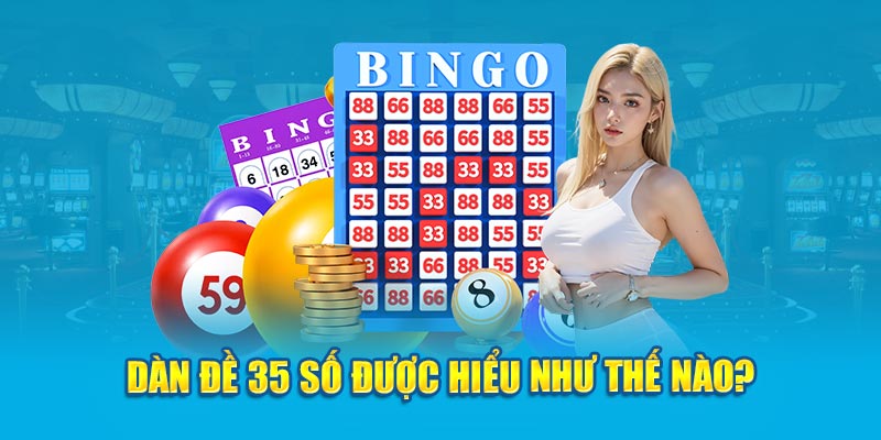 Dàn đề 35 số được hiểu như thế nào? 
