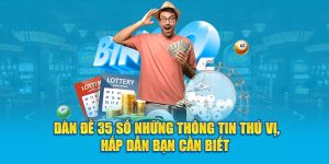 Dàn Đề 35 Số Những Thông Tin Thú Vị, Hấp Dẫn Bạn Cần Biết
