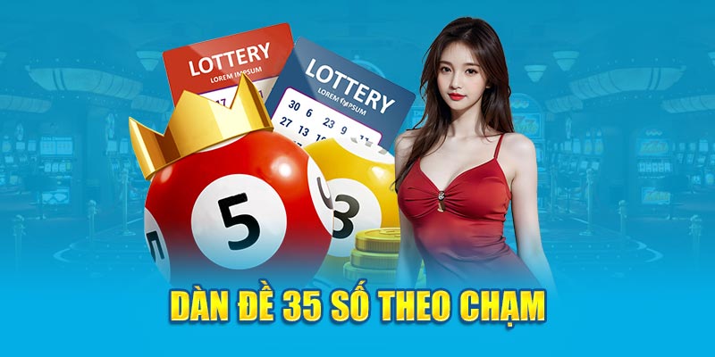 Dàn đề 35 số theo chạm 