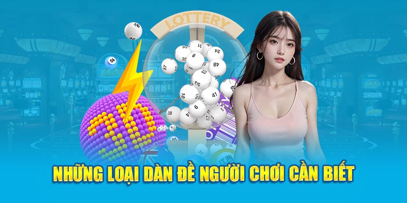 Những loại dàn đề người chơi cần biết 
