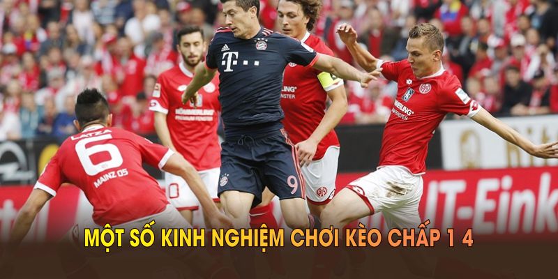 Một số kinh nghiệm chơi kèo chấp 1 4 hiệu quả từ HELLO88